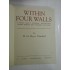 WITHIN  FOUR  WALLS - A book about interior decoration colour schemes and furnishing the home (IN PATRU PERETI - O carte despre schemele de culori pentru decorarea interioară și mobilarea casei) - H.G. Hayes Marshall
